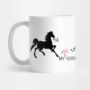 MY Crazy Horse ate Your Stupid Stick Family Mug